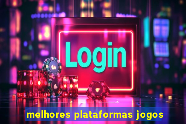 melhores plataformas jogos